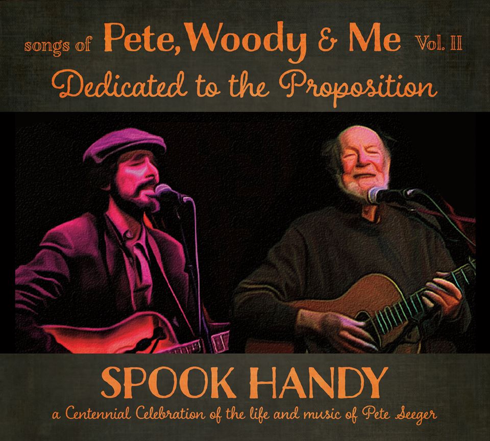 Spook Handy "Songs of Pete, Woody & Me, Volume II – Dedicated to the Proposition"